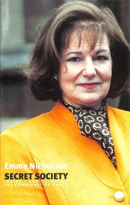 Secret Society: Inside - and Outside - the Conservative Party by Nicholson, Emma