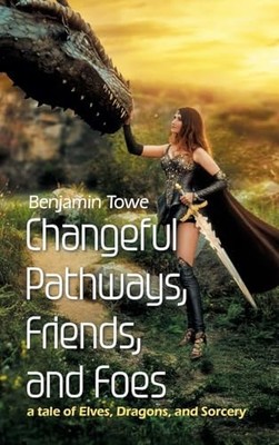 Changeful Pathways, Friends, and Foe..., Towe, Benjamin