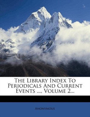 Anonymous - Library Index To Periodicals And Current Events ... Volum - X555z