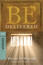 Be Delivered: Finding Freedom by Following God: OT Commentary: Exodus Paperback