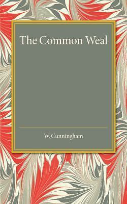 The Common Weal Six Lectures on Political Philosophy Cunningham Paperback