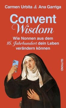 Convent Wisdom: Wie Nonnen aus dem 16. Jahrhundert ... | Buch | Zustand sehr gut