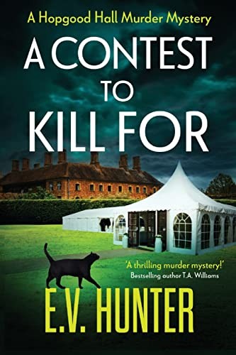 A Contest To Kill For: A page-turning cozy murder mystery from E.V. Hunter (The