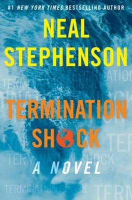 Termination Shock : A Novel Hardcover Neal Stephenson