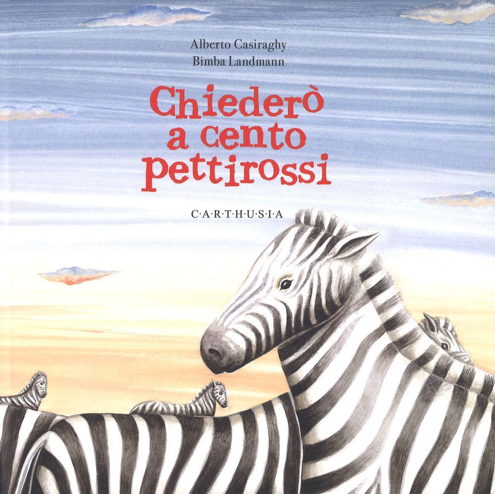 Libri Alberto Casiraghy / Bimba Landmann - Chiedero A Cento Pettirossi. Ediz. A