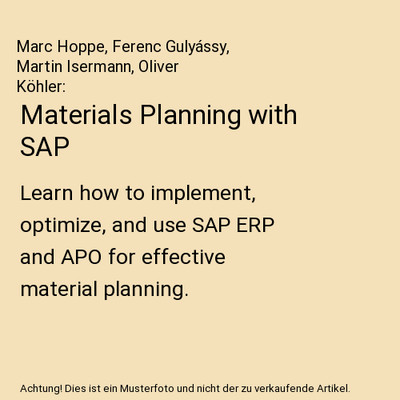 Materials Planning with SAP: Learn how to implement, optimize, and use SAP ERP a