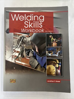 Welding Skills Workbook Fifth Edition By Jonathan Gosse *A 