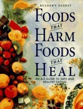 Foods That Harm, Foods That Heal:  An A - Z Guide to Safe and Healthy - GOOD