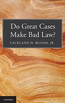 DO GREAT CASES MAKE BAD LAW By Bloom Lackland H. Jr. - Hardcover