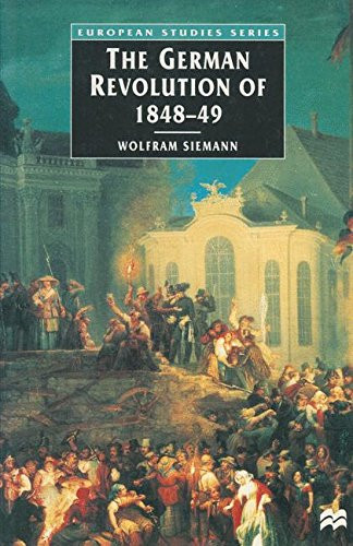 The German Revolution of 1848-49 (European Studies) - Wolfram Siemann