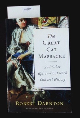 The great cat massacre. And other episodes in French cultural history. Darnton, 