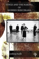 Anthony Roche | Synge And The Making Of Modern Irish Drama | Taschenbuch