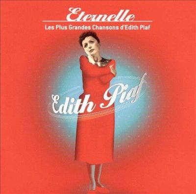 Eternelle: Les Plus Grandes Chansons d'Edith Piaf by Édith Piaf (CD,...