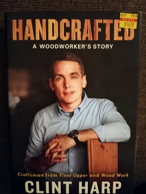 New 1st Ed. Handcrafted: A Woodworker's Story by Clint Harp (2018, Hardcover)...