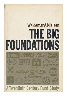 NIELSEN, WALDEMAR A. The Big Foundations [Von] Waldemar A. Nielsen 1972 First...