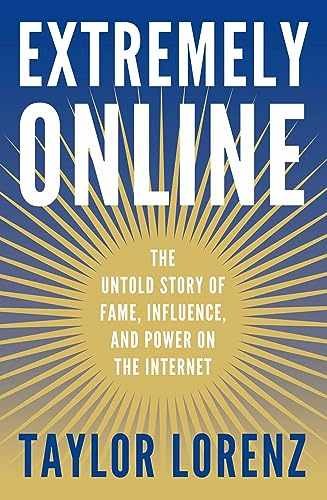 Extremely Online: The Untold Story - Hardcover, by Lorenz Taylor - Very Good u