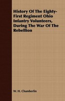History Of The Eighty-First Regiment Ohio Infantry Volunteers, During The War...