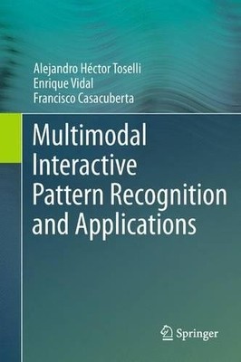 Multimodal Interactive Pattern Recognition and Applications - 9781447159322