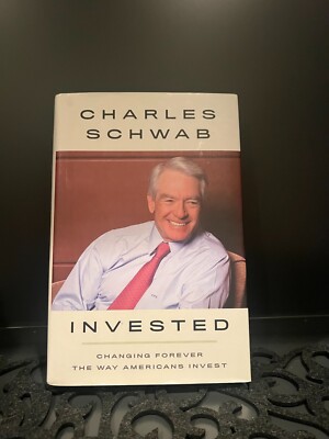 Invested : Changing Forever the Way Americans Invest by Charles Schwab (2019,...
