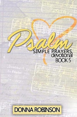 Psalm Simple Prayers Devotional Book 5 by Donna Robinson (English) Paperback Boo