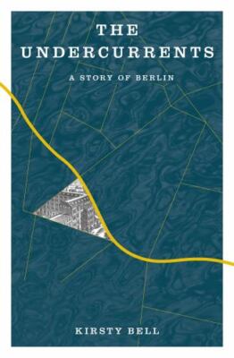 Undercurrents : a Story of Berlin
