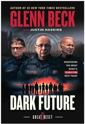 Dark Future : Uncovering the Great Reset's Terrifying Next Phase by Glenn...