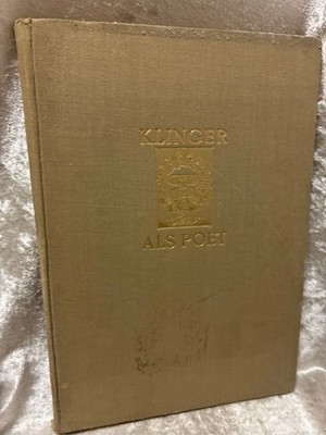 Max Klinger als Poet. Mit e. Brief Max Klingers, e. Nachruf u. e. Beitrage v. Ha