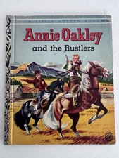 Annie Oakley And The Rustlers, A Little Golden Book 1955 First Edition A