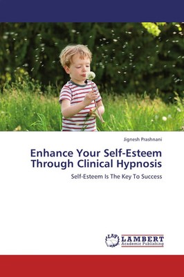 Jignesh Prashnani | Enhance Your Self-Esteem Through Clinical Hypnosis | Buch