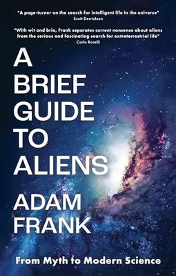 Adam Frank - A Brief Guide to Aliens   As featured on Armchair Expert  - J245z