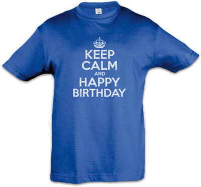 Keep Calm And Happy Birthday Kids Boys T-Shirt I Hate Love Fun