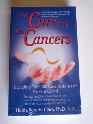Cure for All Cancers : With 100 Case Histories by Hulda Regehr Clark (1993,...