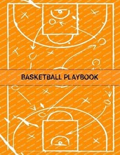 Basketball Playbook: The Ultimate Basketball Play Designer Journal with Blank Co