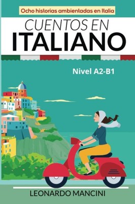 Cuentos en Italiano Nivel A2-B1: Ocho historias ambientadas en Italia (Italian E