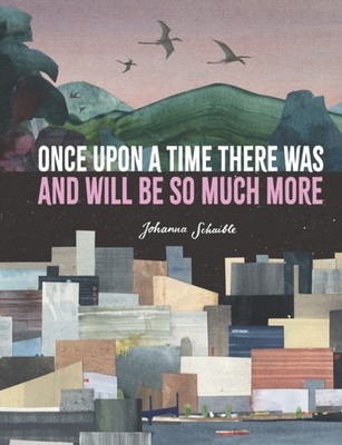 ONCE UPON A TIME THERE WAS & WILL BE SO by Johanna Schaible Hardback Self Help