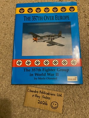 The 357th Fighter Group Over Europe - Msgt Merle C. Olmsted - Phalanx
