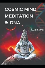 Cosmic Mind, Meditation & DNA by Pandit Atre Paperback Book