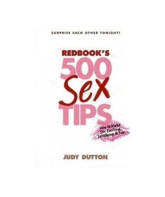 Redbook's 500 Sex Tips: How to Make Sex More Exciting, Satisfying, & Fun, Judy D