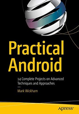 Mark Wickham - Practical Android   14 Complete Projects on Advanced Te - X555z