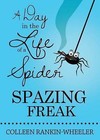 A Day in the Life of a Spider Spazing Freak by Colleen Rankin-Wheeler (Paperback / softback, 2015)