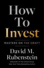 How to Invest: Masters on the Craft, Rubenstein, David M., 9781982190309