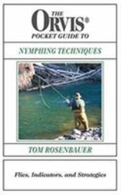 The Orvis Pocket Guide to Nymphing Techniques: Flies, Indicators, and Strategies