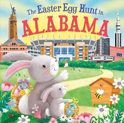 The Easter Egg Hunt in Alabama: A Rhyming Springtime Adventure Through Alaba...