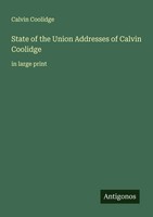 Calvin Coolidge | State Of The Union Addresses Of Calvin Coolidge | Taschenbuch
