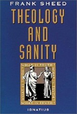 Theology and Sanity by Frank Sheed (1993, Trade Paperback)