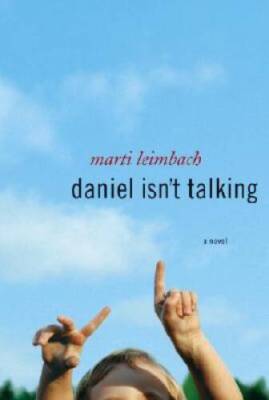 Daniel Isnt Talking: A Novel - Hardcover By Leimbach, Marti - GOOD