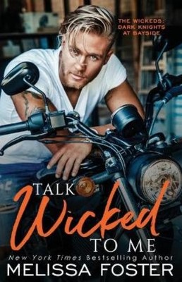 Melissa Foster Talk Wicked to Me (Paperback) Wickeds: Dark Knights at Bayside
