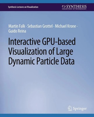 Martin Falk (u. a.) | Interactive GPU-based Visualization of Large Dynamic...