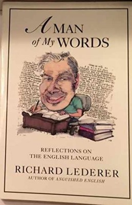A Man of My Words: Reflections on - Paperback, by Lederer Richard - Very Good