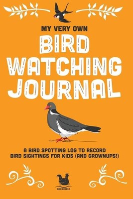 My Very Own Bird Watching Journal: A bird spotting log to record bird sightings 